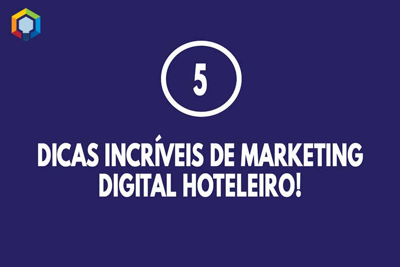 05 Dicas incríveis de Marketing Digital Hoteleiro!