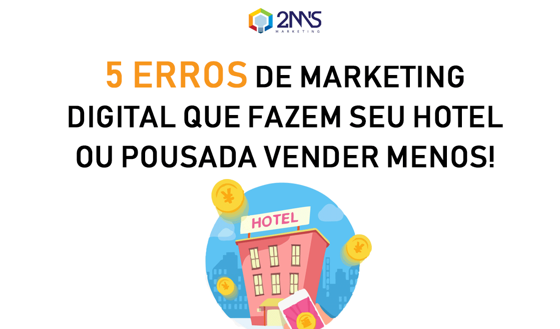 5 erros de marketing digital que fazem seu hotel ou pousada vender menos!